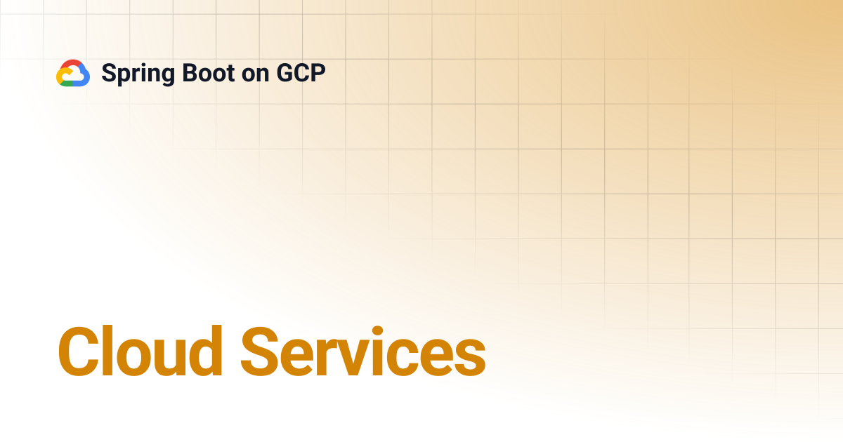 Cloud Services | Spring Boot on GCP